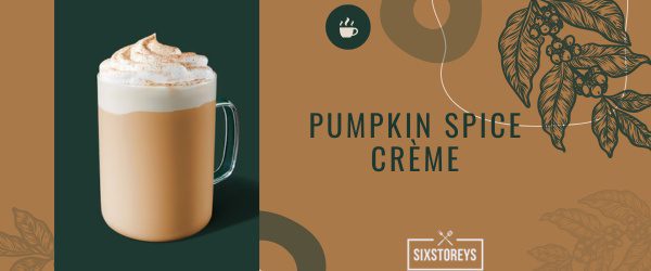 Pumpkin Spice Crème - Best Starbucks Cinnamon Drink