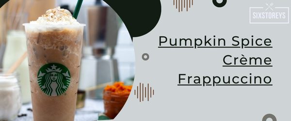 Pumpkin Spice Creme Frappuccino