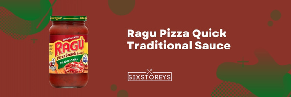 Ragu Pizza Quick Traditional Sauce - Best Store-Bought Pizza Sauce in 2023