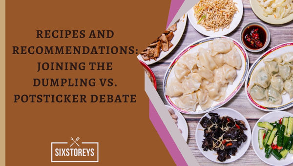 Recipes and Recommendations: Joining the Dumpling vs. Potsticker Debate