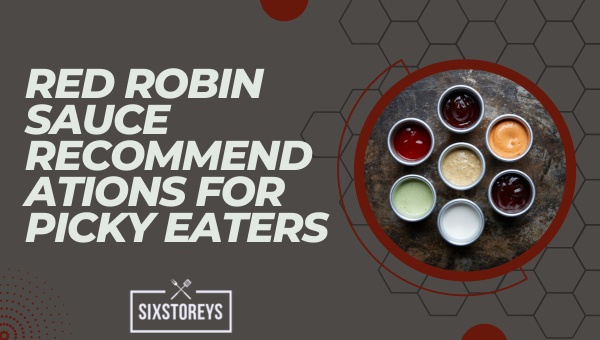 Red Robin Sauce Recommendations for Picky Eaters in 2023