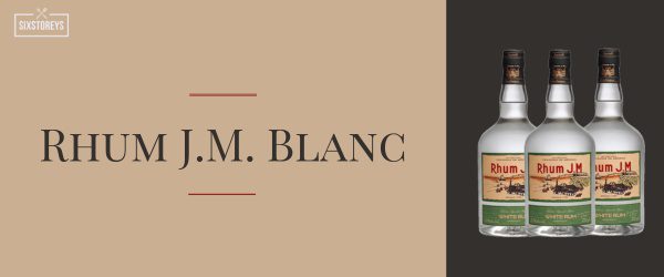 Rhum J.M. Blanc - Best Rums For Cocktails