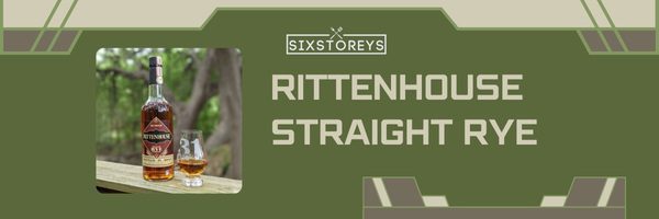 Rittenhouse Straight Rye - Best Whiskeys To Drink Straight in 2023