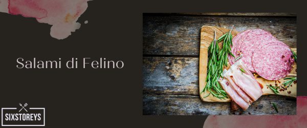 Salami di Felino - Best Types of Meat For Charcuterie Boards