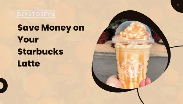 Save Money on Your Starbucks Latte