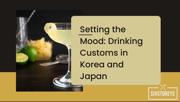 Setting the Mood: Drinking Customs in Korea and Japan