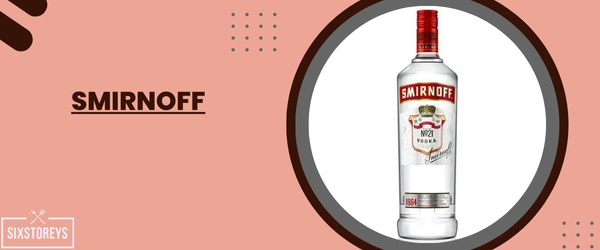 Smirnoff - Best Vodka For Moscow Mule
