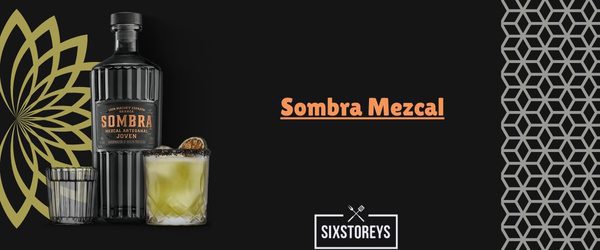 Sombra Mezcal - Best Smoky Mezcals Drink