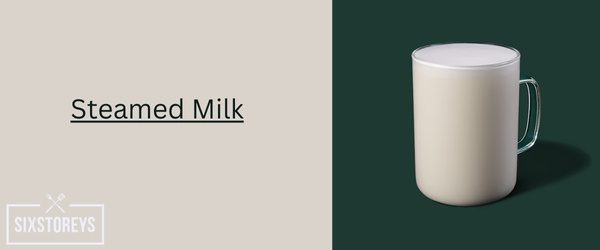 Steamed Milk - Cheapest Starbucks Drink