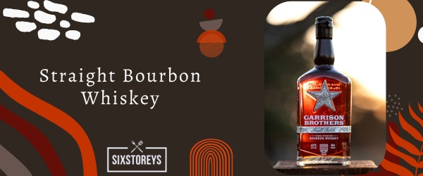 Straight Bourbon Whiskey - Best Types of Bourbon To Drink