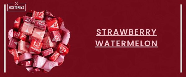 Strawberry Watermelon - Best Starburst Flavor