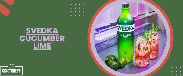 Svedka Cucumber Lime - Best Vodka For Moscow Mule