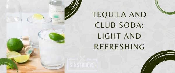 Tequila and Club Soda - Mix With Tequila to Drink