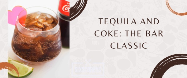 Tequila and Coke - Mix With Tequila to Drink