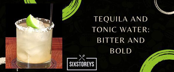 Tequila and Tonic Water- Mix With Tequila to Drink