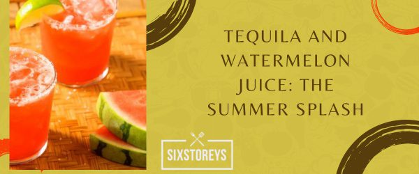 Tequila and Watermelon Juice - What to Mix With Tequila to Drink in 2023