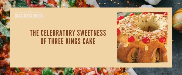 Three Kings Cake - Best Foods That Start With Th