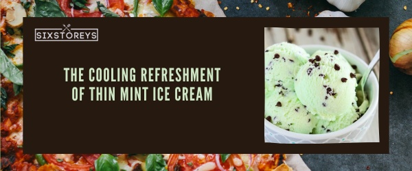 Thin Mint Ice Cream - Best Foods That Start With Th
