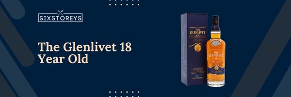 The Glenlivet 18 Year Old - Best Whiskeys To Drink Straight in 2023