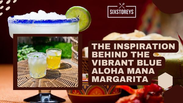 The Inspiration Behind the Vibrant Blue Aloha Mana Margarita
