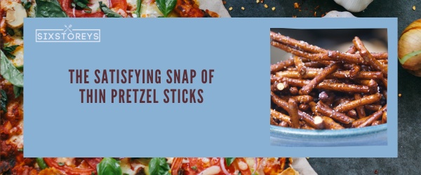 Thin Pretzel Sticks - Best Foods That Start With Th