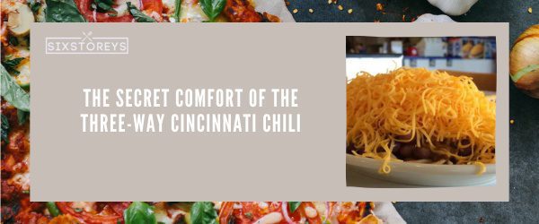 Three-Way Cincinnati Chili - Best Foods That Start With Th