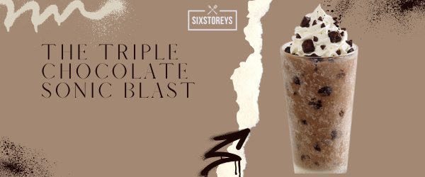 The Triple Chocolate Sonic Blast - Best Sonic Blast Flavor