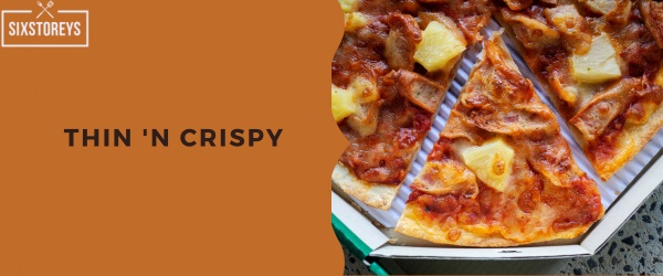 Thin 'N Crispy - Pizza Hut Crust Type