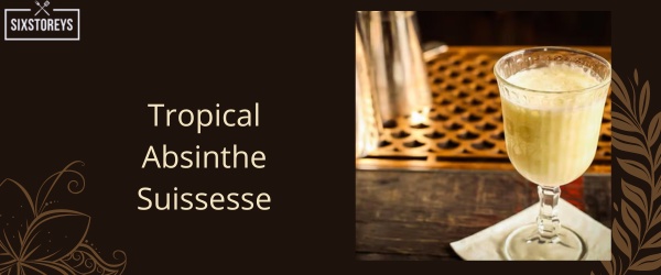 Tropical Absinthe Suissesse - Best Creme De Menthe Cocktail