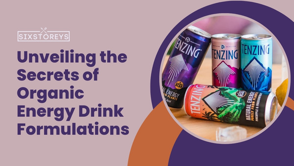Unveiling the Secrets of Organic Energy Drink Formulations