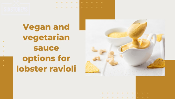 Vegan And Vegetarian Sauce Options For Lobster Ravioli