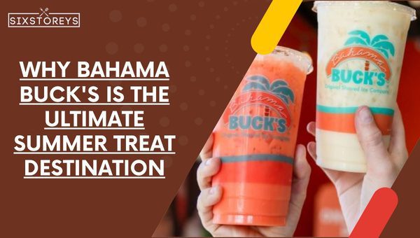 Why Bahama Buck's is the Ultimate Summer Treat Destination?