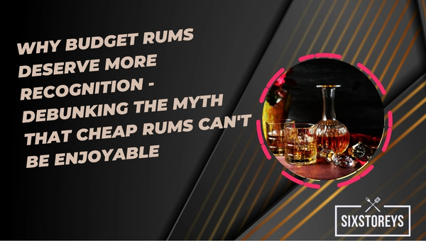 Why Budget Rums Deserve More Recognition Debunking the myth that cheap rums cant be enjoyable