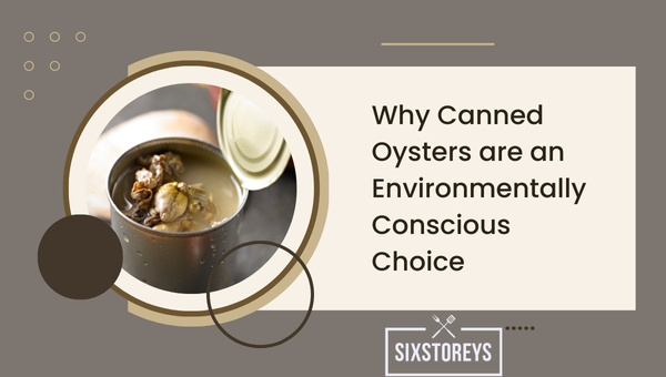 Why Canned Oysters are an Environmentally Conscious Choice?