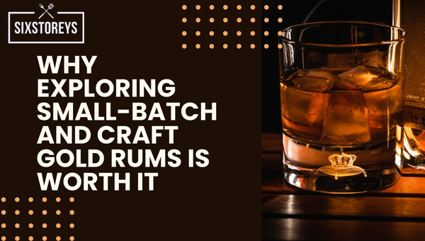 Why Exploring Small-batch and Craft Gold Rums is Worth It?