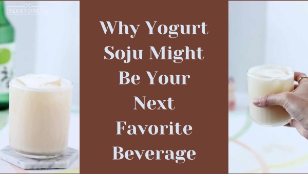 Why Yogurt Soju Might Be Your Next Favorite Beverage?