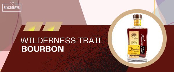 Wilderness Trail Bourbon - Best Bourbon For Manhattan