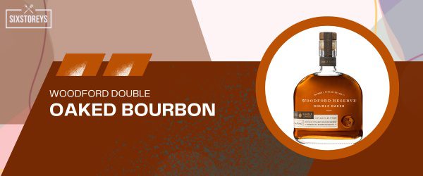 Woodford Double Oaked Bourbon - Best Bourbon For Manhattan