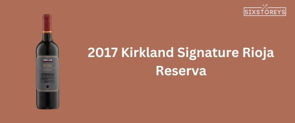2017 Kirkland Signature Rioja Reserva - Best Red Wine at Costco
