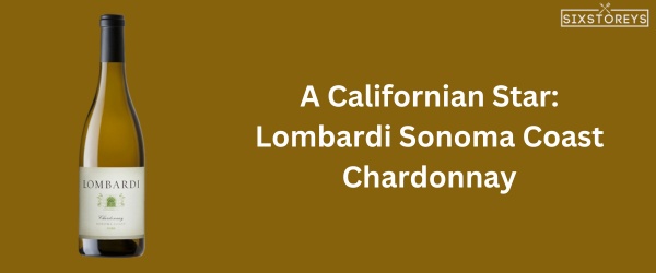 Lombardi Sonoma Coast Chardonnay - Best Chardonnay Wine of 2024
