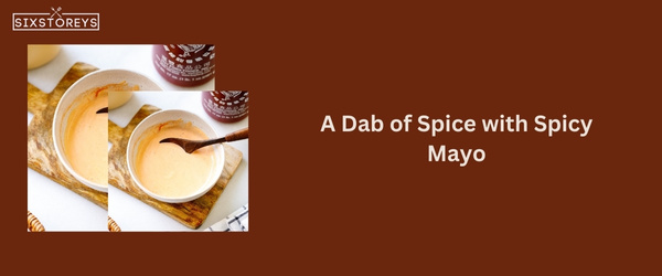 Spicy Mayo - Best Kewpie Mayo Substitute