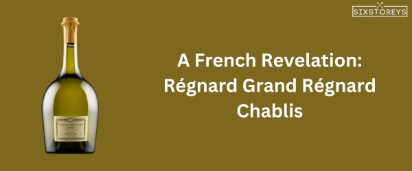 Régnard Grand Régnard Chablis - Best Chardonnay Wine of 2024