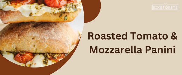 Roasted Tomato & Mozzarella Panini - Best Starbucks Sandwich