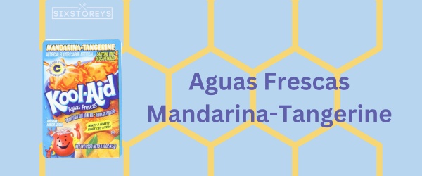 Aguas Frescas Mandarina: Tangerine - Best Kool-Aid Flavor
