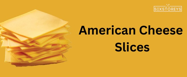 American Cheese Slices - Best Cheese For Chili