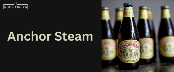 Anchor Steam - Best Beer For Beer Bread
