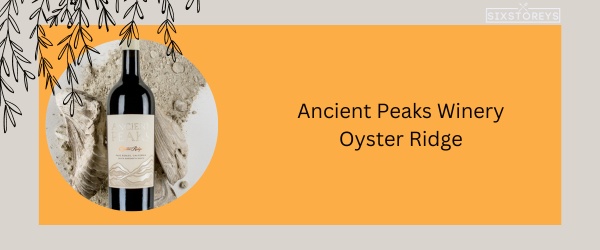 Ancient Peaks Winery Oyster Ridge - Best Red Blend Wine in 2024