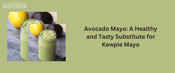 Avocado Mayo - Best Kewpie Mayo Substitute