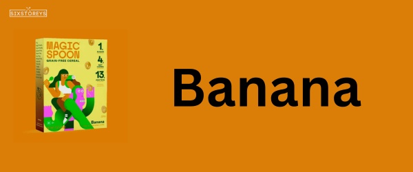 Banana - Best Magic Spoon Cereal Flavor