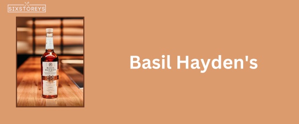 Basil Hayden's - Best Whiskey for Whiskey Sours